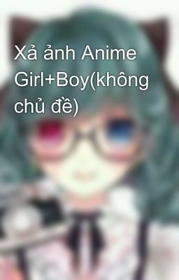 Xả ảnh Anime Girl+Boy(không chủ đề)