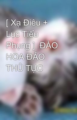 [ Xạ Điêu + Lục Tiểu Phụng ]  ĐÀO HOA ĐẢO THỦ TỤC