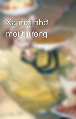 Xa mới nhớ mới thương