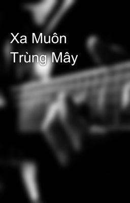 Xa Muôn Trùng Mây