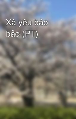 Xà yêu bảo bảo (PT)