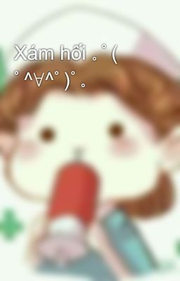 Xám hối 。゚( ゚^∀^゚)゚。