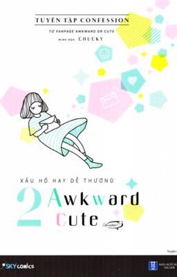 Xấu Hổ hay Dễ Thương  • Awkward or Cute •    