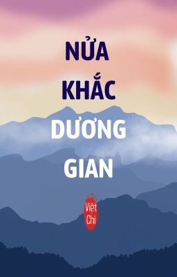 [XB]NỬA KHẮC DƯƠNG GIAN | VIỆT CHI