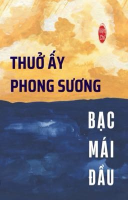 [XB] Thuở ấy phong sương bạc mái đầu | nam - nam