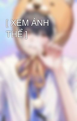 [ XEM ẢNH THỂ ] 