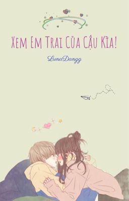 Xem Em Trai Của Cậu Kìa!