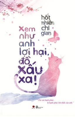 Xem Như Anh Lơi Hại, Đồ Xấu Xa - Full