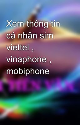 Xem thông tin cá nhân sim viettel , vinaphone , mobiphone