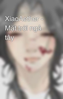 XiaoAether - Mặt trời ngả tây