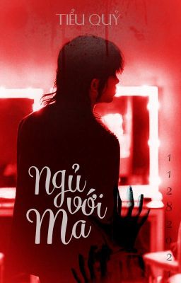 [XiHong] NGỦ VỚI MA || Tiểu Quỷ