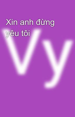 Xin anh đừng yêu tôi