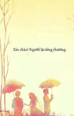 Xin chào! Người lạ từng thương. 