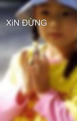 XiN ĐỪNG