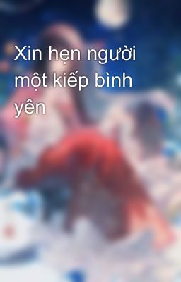 Xin hẹn người một kiếp bình yên