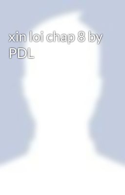 xin loi chap 8 by PDL