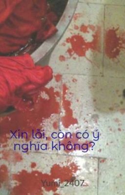 Xin lỗi, còn có ý nghĩa không?