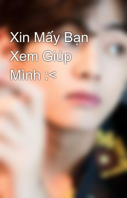 Xin Mấy Bạn Xem Giúp Mình :<