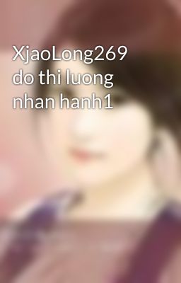 XjaoLong269 do thi luong nhan hanh1