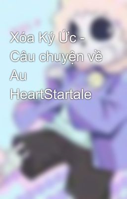 Xóa Ký Ức - Câu chuyện về Au HeartStartale