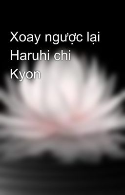 Xoay ngược lại Haruhi chi Kyon