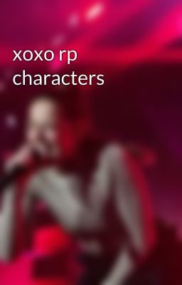 xoxo rp characters