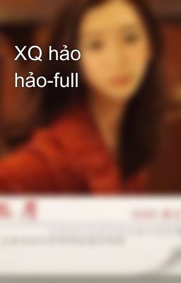 XQ hảo hảo-full