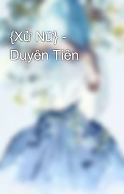 {Xử Nữ} - Duyên Tiên