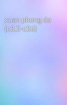 xuan phong do (c3.2-c26)