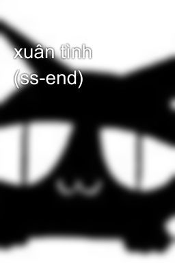 xuân tình (ss-end)