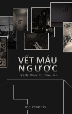 [XUẤT BẢN][12 chòm sao] Vết Máu Ngược (FULL)