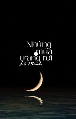 [Xuất bản] NHỮNG MÙA TRĂNG RƠI [CŨ]