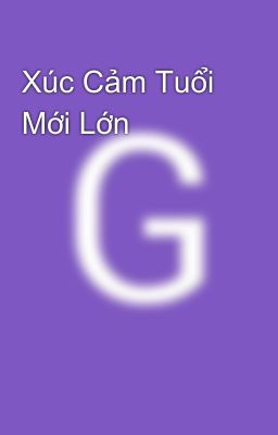 Xúc Cảm Tuổi Mới Lớn