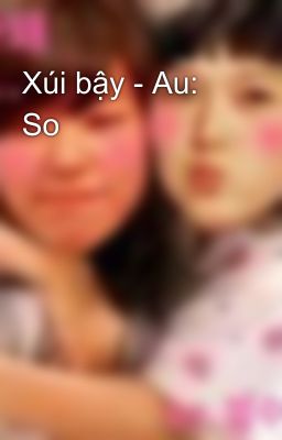 Xúi bậy - Au: So