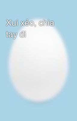 Xui xẻo, chia tay đi