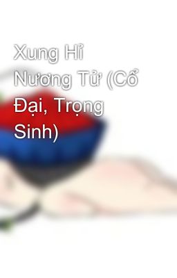 Xung Hỉ Nương Tử (Cổ Đại, Trọng Sinh)