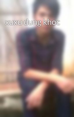 xuxu dung khoc