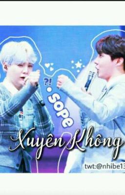 XUYÊN KHÔNG [BTS SOPE]