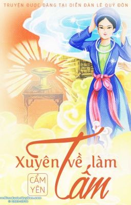 [Xuyên không - Đồng nhân] [ Hoàn ]Xuyên về làm Tấm - Cẩm Yên