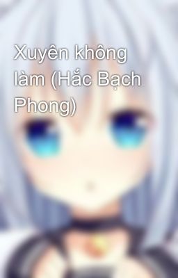 Xuyên không làm (Hắc Bạch Phong)