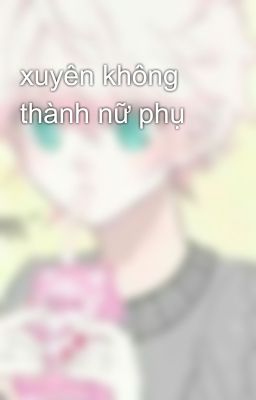 xuyên không thành nữ phụ