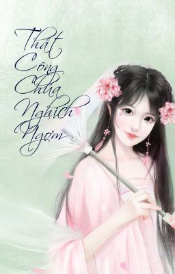 [Xuyên Không] - Thất Công Chúa Nghịch Ngợm