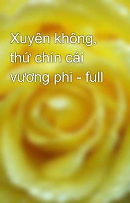 Xuyên không, thứ chín cái vương phi - full