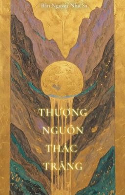 [Xuyên Không] Thượng Nguồn Thác Trăng (P2)