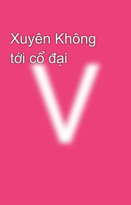 Xuyên Không tới cổ đại