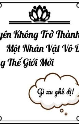 Xuyên Không Trở Thành Một Nhân Vật Vô Danh Trong Thế Giới Mới