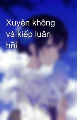 Xuyên không và kiếp luân hồi 