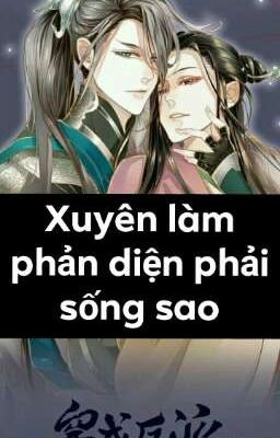 Xuyên làm phản diện phải làm sao sống đây