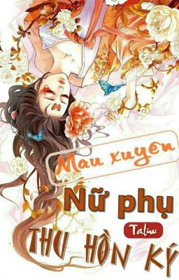 [ Xuyên nhanh - Hệ thống ] Mau Xuyên : Nữ Phụ Thu Hồn Ký