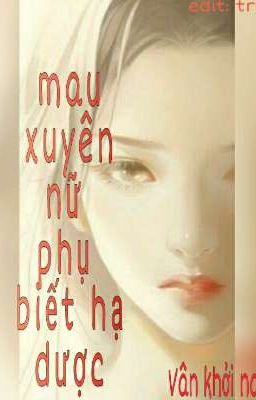 (Xuyên nhanh ) Nữ phụ biết hạ dược